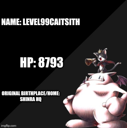 Anti aicp status card | Name: Level99CaitSith; HP: 8793; Original birthplace/home:
Shinra HQ | image tagged in anti aicp status card | made w/ Imgflip meme maker
