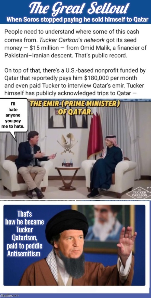 Tucker Qatarlson sellout | image tagged in tucker qatarlson sellout | made w/ Imgflip meme maker