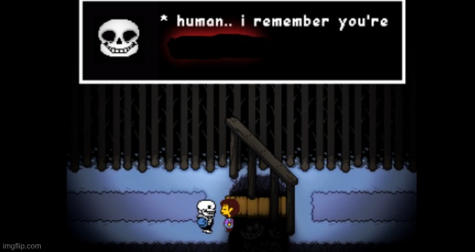 Human.. i remember your X | image tagged in human i remember your x | made w/ Imgflip meme maker
