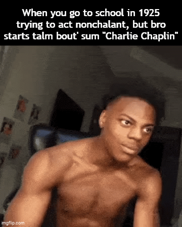 Charlie Chaplin meme - Charlie Chaplin Breaks the Nonchalant Act