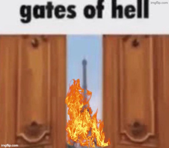 The gates of hell | image tagged in the gates of hell | made w/ Imgflip meme maker