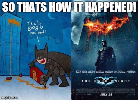 SO THATS HOW! | SO THATS HOW IT HAPPENED! | image tagged in batman,now i know,funny | made w/ Imgflip meme maker