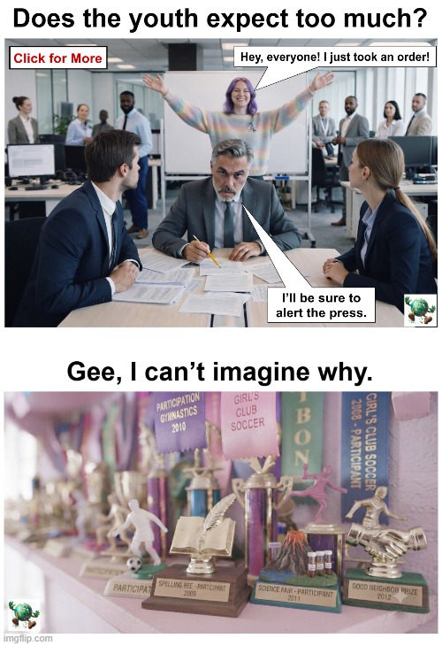 Does the youth expect too much? | image tagged in maga,conservative,youth,participation trophy | made w/ Imgflip meme maker