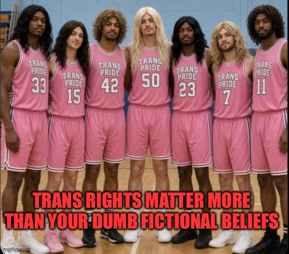Ooo Hating on a Minority Because Of you’re Stupid Beliefs, GET REAL! | TRANS RIGHTS MATTER MORE THAN YOUR DUMB FICTIONAL BELIEFS | image tagged in trans rights matter,your beliefs are wrong | made w/ Imgflip meme maker