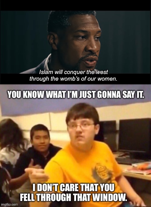 Dude went from Marvel, to regurgitating Nazi talking points in a propaganda film. What the Hell happened? | Islam will conquer the west through the womb’s of our women. | image tagged in nazi,islamophobia,kang,also whos women is he referring to exactly | made w/ Imgflip meme maker