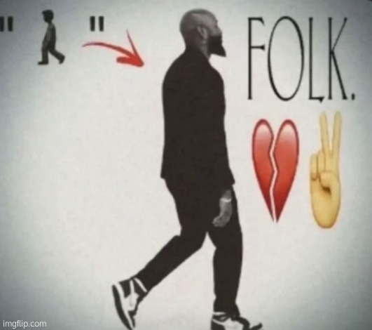 Folk Walk | image tagged in folk walk | made w/ Imgflip meme maker
