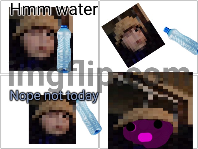 When you choke on water | Hmm water; Nope not today | image tagged in memes,blank comic panel 2x2 | made w/ Imgflip meme maker