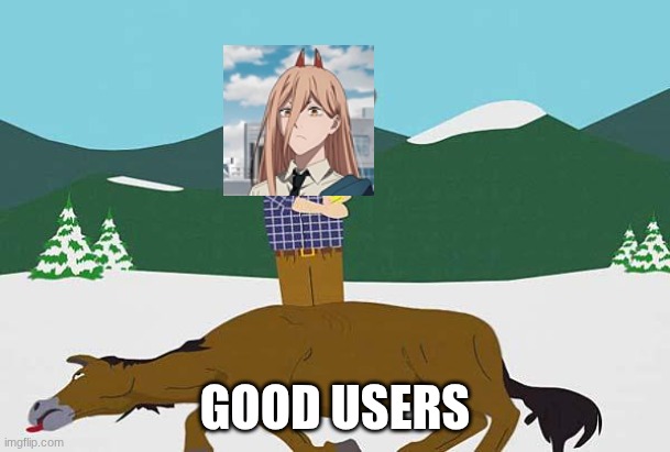 rayboi27 in nutshell | Good Users | image tagged in beating a dead horse | made w/ Imgflip meme maker