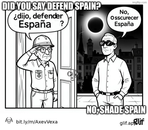 Mr. Oscar, defender, oscurecer España / defend, shade Spain | Did you say defend Spain? No, shade Spain | image tagged in chiste oscar defender espa a oscurecer | made w/ Imgflip meme maker