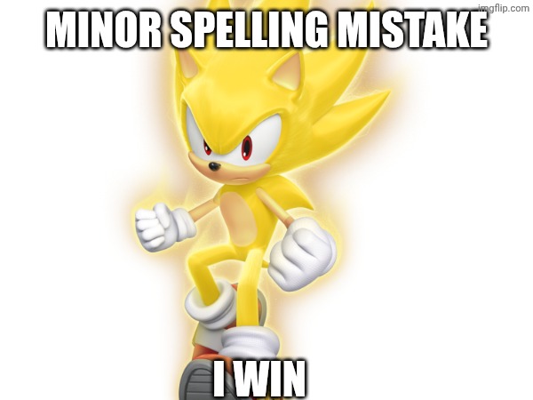 Minor spelling mistake I win | made w/ Imgflip meme maker