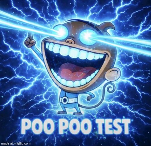 Poo poo test | image tagged in poo poo test | made w/ Imgflip meme maker