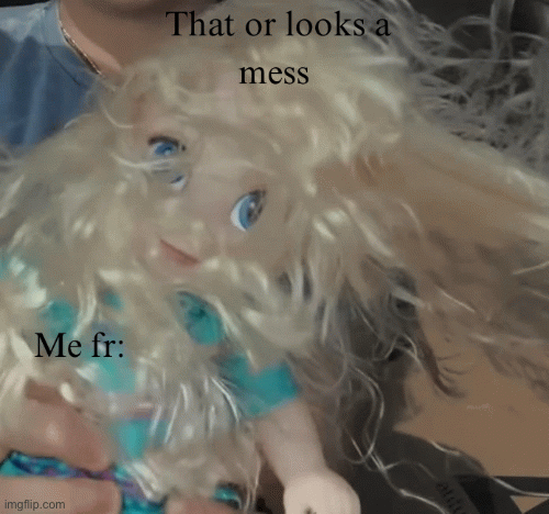 that or look a mess | image tagged in gifs,mess,that or | made w/ Imgflip images-to-gif maker