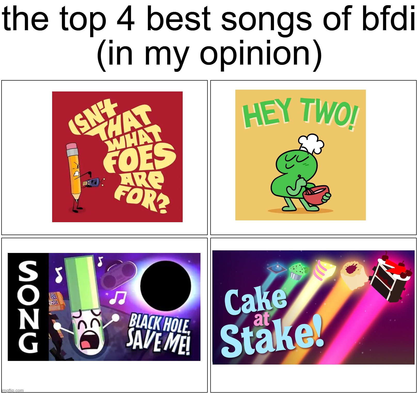 Blank Comic Panel 2x2 Meme | the top 4 best songs of bfdi
(in my opinion) | image tagged in bfdi,songs,blank comic panel 2x2,opinion,object shows,best | made w/ Imgflip meme maker