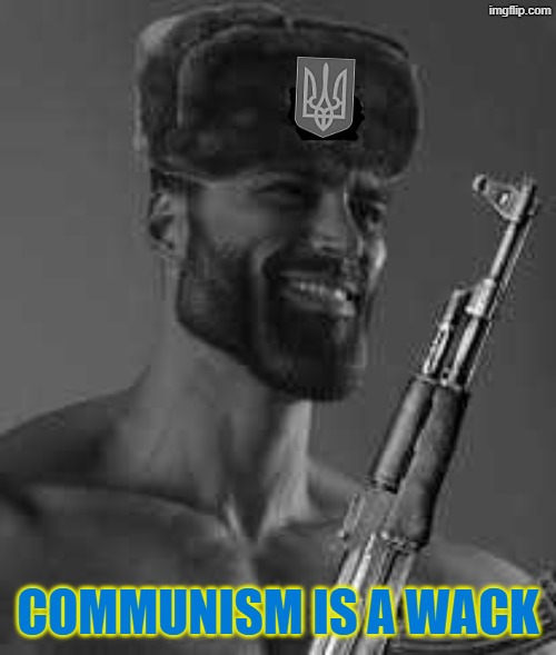 Ukrainian gigachad with tryzub ushanka | communism is a wack | image tagged in ukraine,communism,ukrainian,communists | made w/ Imgflip meme maker