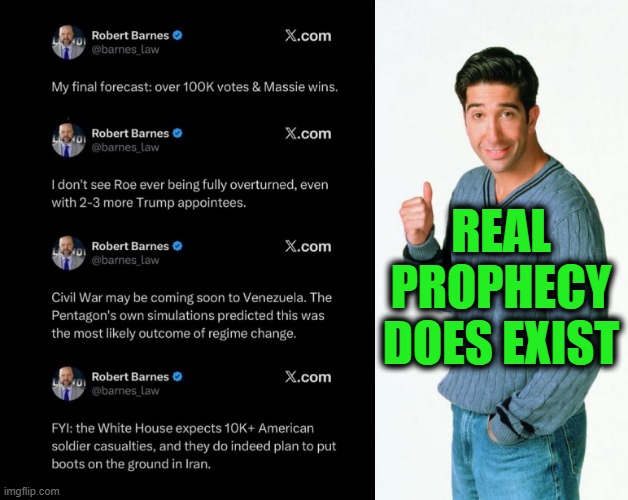Just Believe the Opposite and, Viola! You're Correct! | Real prophecy does exist | image tagged in ross get a load of | made w/ Imgflip meme maker