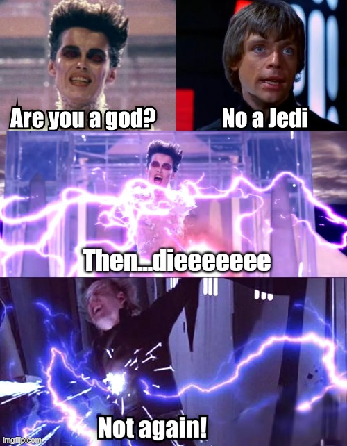 If They Ask You if You are a God You say YES | Then...dieeeeeee | image tagged in luke skywalker | made w/ Imgflip meme maker
