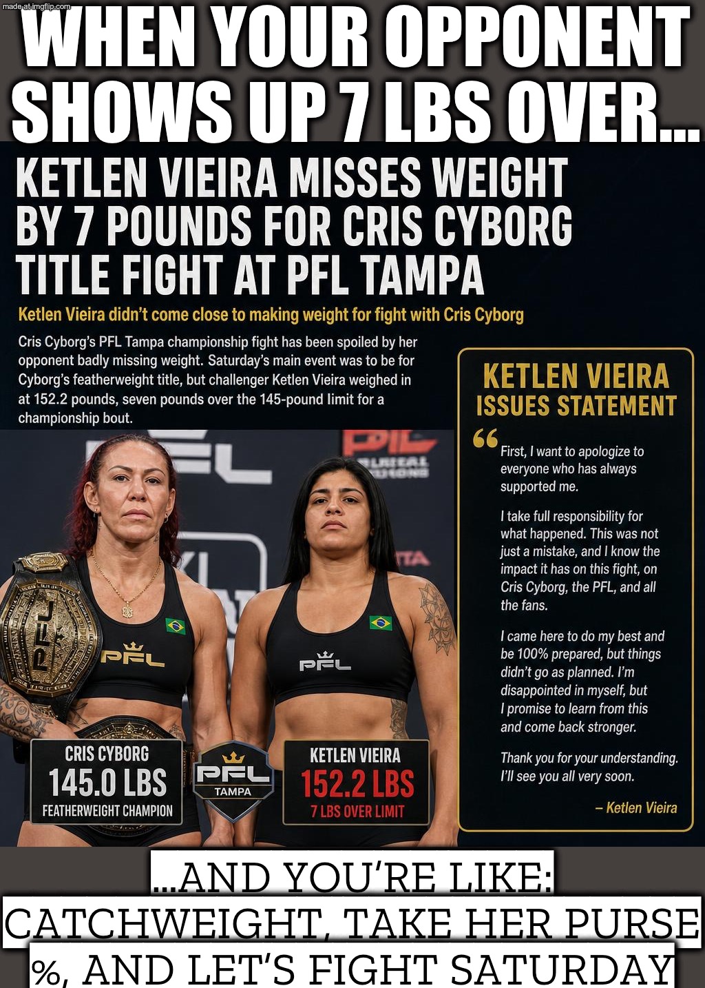 When you make weight and expect a title fight… | WHEN YOUR OPPONENT SHOWS UP 7 LBS OVER…; …AND YOU’RE LIKE: CATCHWEIGHT, TAKE HER PURSE %, AND LET’S FIGHT SATURDAY | image tagged in pfl,boxing,sports,martial arts,sports fans,fighting | made w/ Imgflip meme maker