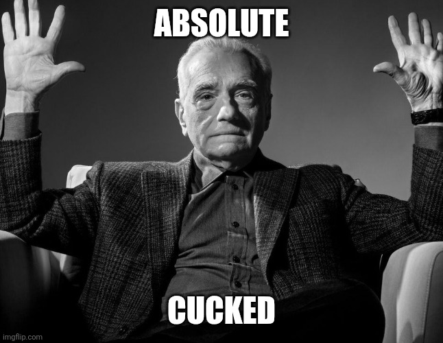 Absolute Cinema | ABSOLUTE; CUCKED | image tagged in absolute cinema | made w/ Imgflip meme maker