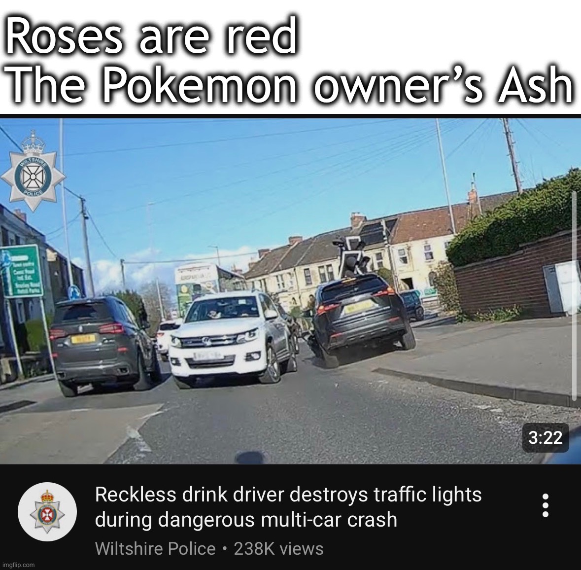 idk | Roses are red
The Pokemon owner’s Ash | image tagged in roses are red,random tag,car,car crash,drunk driving,funny car crash | made w/ Imgflip meme maker