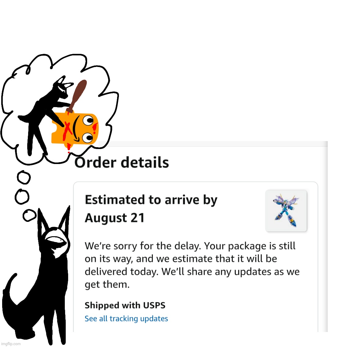 Super serious vent art directed at Amazon /j | image tagged in gonna get a refund for this guy,cause i know damn well he ain't showing up,he might've been stolen in transit,sigh | made w/ Imgflip meme maker