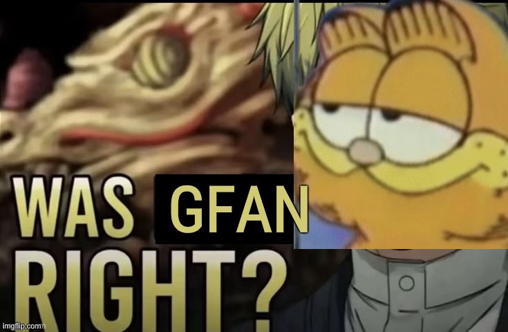 Was GarfieldFan Right? | image tagged in was garfieldfan right | made w/ Imgflip meme maker