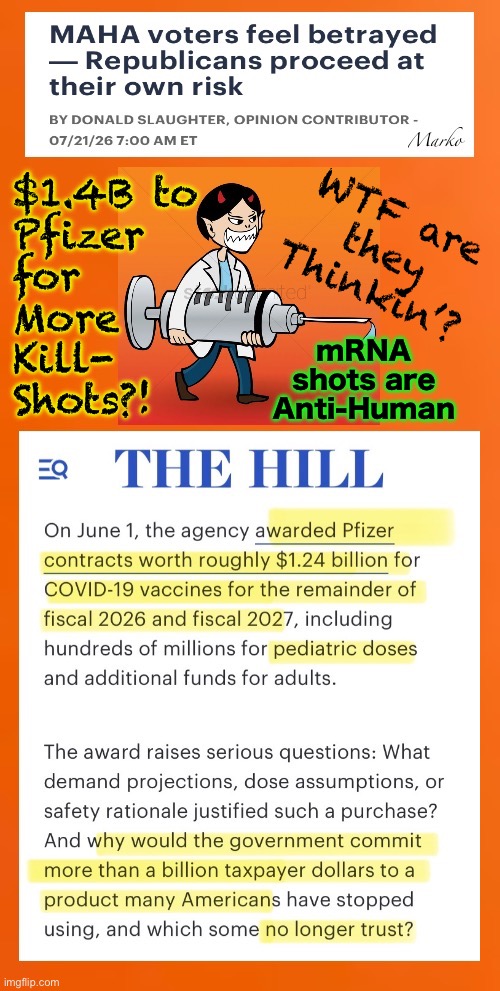Beholden to Big Pharma  — MAHA & MAGA Help Americans, then they HURT Americans | $1.4B to
Pfizer
for
More
Kill-
Shots?! WTF are
they Thinkin’? mRNA shots are
Anti-Human | image tagged in memes,wutsup wit dat,phuck pfizer,phuk big pharma,phuc vaccines,fjb voters leftists kissmyass n gotohell | made w/ Imgflip meme maker