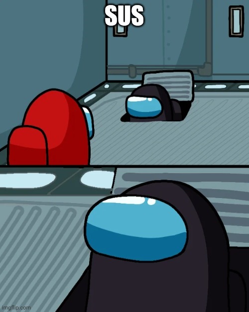 impostor of the vent | Sus | image tagged in impostor of the vent | made w/ Imgflip meme maker