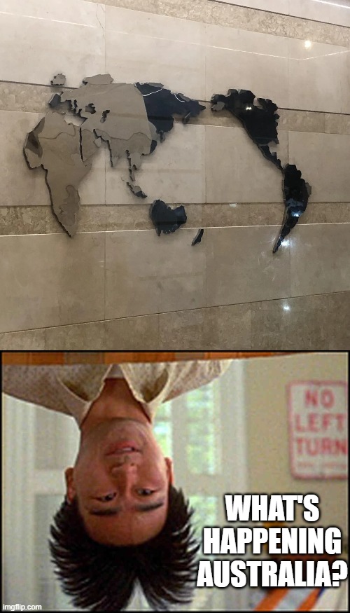 Truly Down Under | What's happening Australia? | image tagged in long duck dong upside down | made w/ Imgflip meme maker
