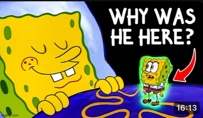 image tagged in why was he here | made w/ Imgflip meme maker
