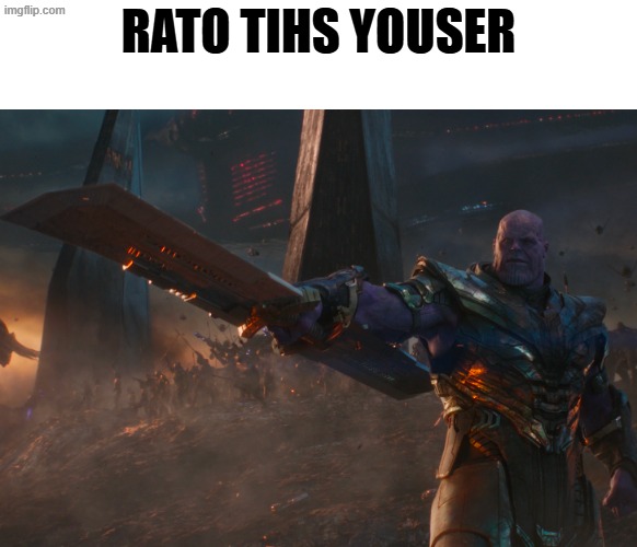 Thanos pointing sword | rato tihs youser | image tagged in thanos pointing sword | made w/ Imgflip meme maker
