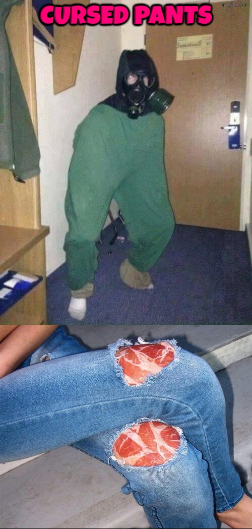 Cursed Pants | Cursed pants | image tagged in cursed images,pants,what the hell is this,seriously wtf,just why,nope | made w/ Imgflip meme maker