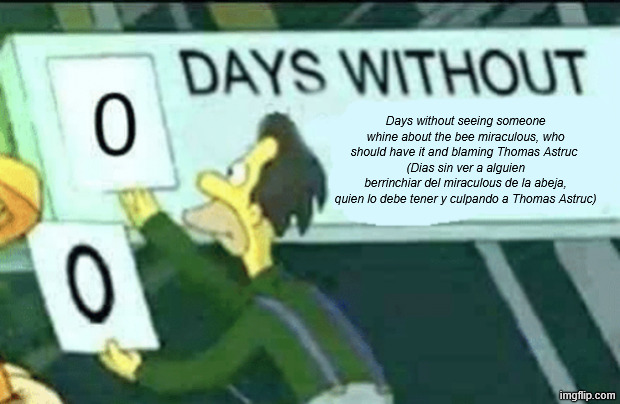 Thomas Astruc's 'nontroversies' never made sense to me and never will... | Days without seeing someone whine about the bee miraculous, who should have it and blaming Thomas Astruc 
(Dias sin ver a alguien berrinchiar del miraculous de la abeja, quien lo debe tener y culpando a Thomas Astruc) | image tagged in beating a dead horse,free to use,nontroversy,nontroversies,let it go,time to move on | made w/ Imgflip meme maker
