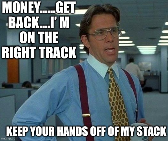 AMC apes killin’ em on a Mundy! | Money……Get back….I’ m on the right track; Keep your hands off of my stack | image tagged in memes,that would be great,amc,apes,pink floyd,the moon | made w/ Imgflip meme maker
