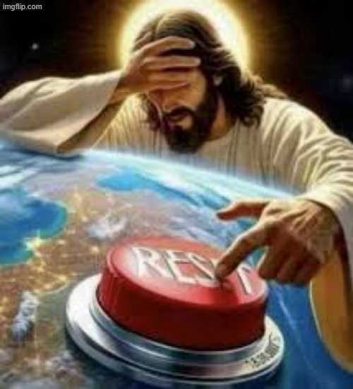 Jesus reset button | image tagged in jesus reset button | made w/ Imgflip meme maker