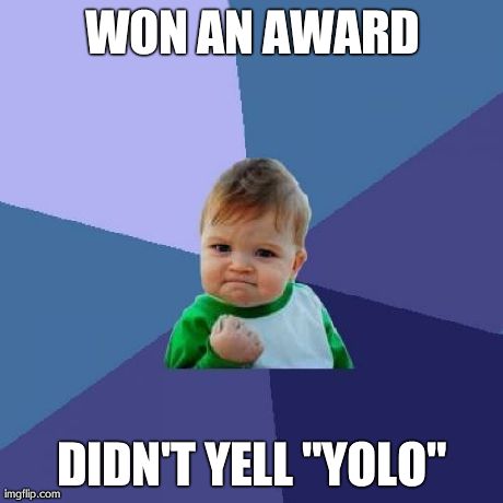 Success Kid | WON AN AWARD DIDN'T YELL "YOLO" | image tagged in memes,success kid | made w/ Imgflip meme maker