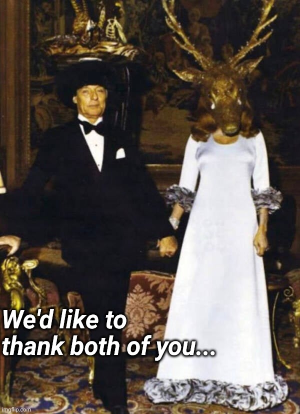 We'd like to thank both of you... | image tagged in stag-head-costume-at-rothschild-party jpg | made w/ Imgflip meme maker