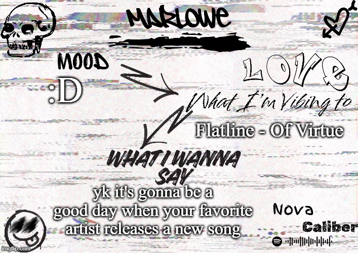 the song I'm listening to came out today :D | :D; Flatline - Of Virtue; yk it's gonna be a good day when your favorite artist releases a new song | image tagged in marlowe's announcement template 3 0 | made w/ Imgflip meme maker