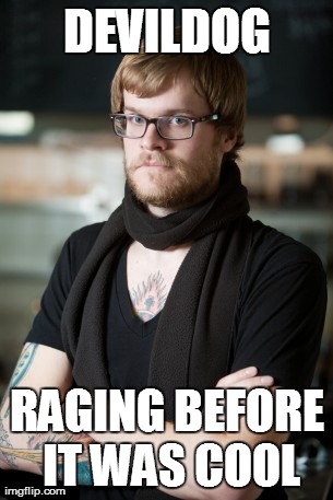 Hipster Barista Meme | DEVILDOG RAGING BEFORE IT WAS COOL | image tagged in memes,hipster barista | made w/ Imgflip meme maker