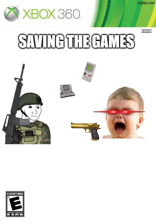 Xbox 360 cartridge blank | saving the games | image tagged in xbox 360 cartridge blank | made w/ Imgflip meme maker