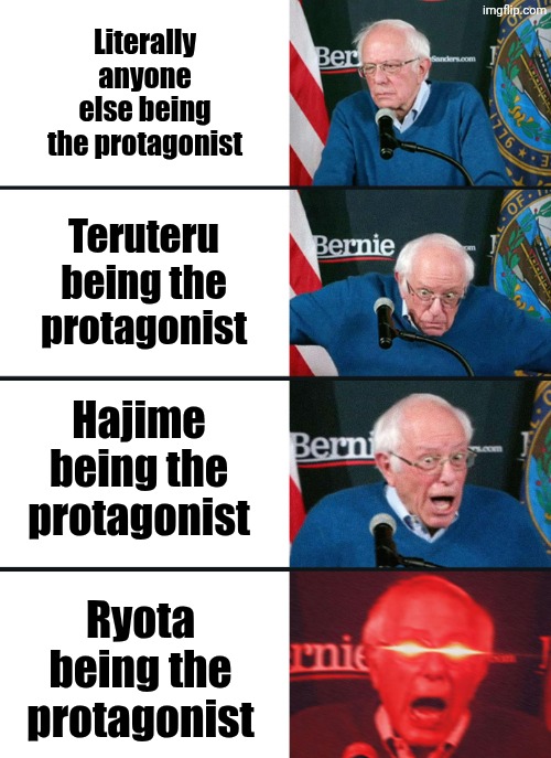 Bernie Sanders reaction (nuked) | Literally anyone else being the protagonist; Teruteru being the protagonist; Hajime being the protagonist; Ryota being the protagonist | image tagged in bernie sanders reaction nuked | made w/ Imgflip meme maker