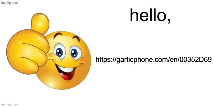 Let us commence with the telephone game | https://garticphone.com/en/00352D69 | image tagged in announcement temp i guess | made w/ Imgflip meme maker