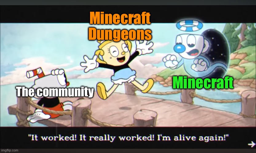 DUNGEONS IS A BETTER GAME!!!!! For some reason, the Minecraft stream appears dead. | Minecraft Dungeons; Minecraft; The community | image tagged in cuphead,minecraft,it's alive,get rekt,mugman,spooky memes | made w/ Imgflip meme maker