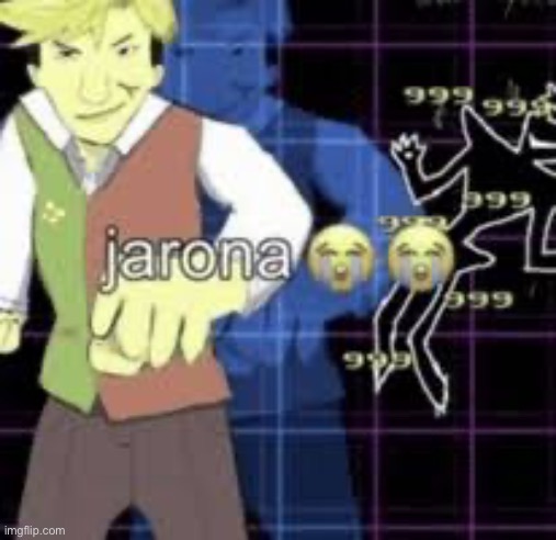 Jarona | image tagged in jarona | made w/ Imgflip meme maker