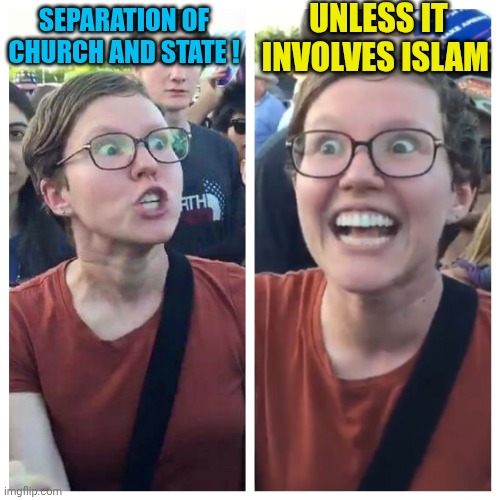 Social Justice Warrior Hypocrisy | Separation of church and state ! Unless it involves Islam | image tagged in social justice warrior hypocrisy | made w/ Imgflip meme maker