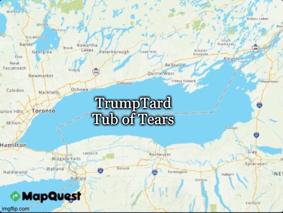 Renaming Lake Ontario | TrumpTard
Tub of Tears | image tagged in image jpeg | made w/ Imgflip meme maker