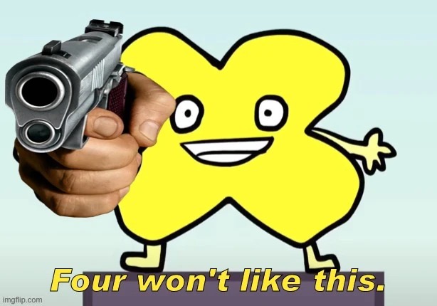 Four won't like this. | image tagged in four won't like this | made w/ Imgflip meme maker