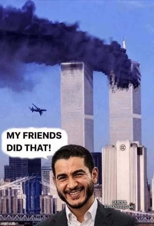 terrorist sympathizer Abdul El-Sayed | image tagged in abdulelsayed,midterms,9/11 | made w/ Imgflip meme maker