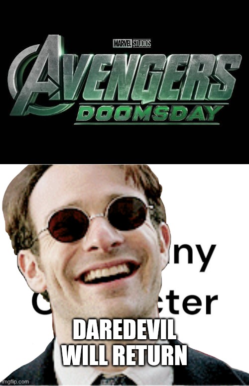Avengers Doomsday Meme | Daredevil will return | image tagged in avengers doomsday meme | made w/ Imgflip meme maker