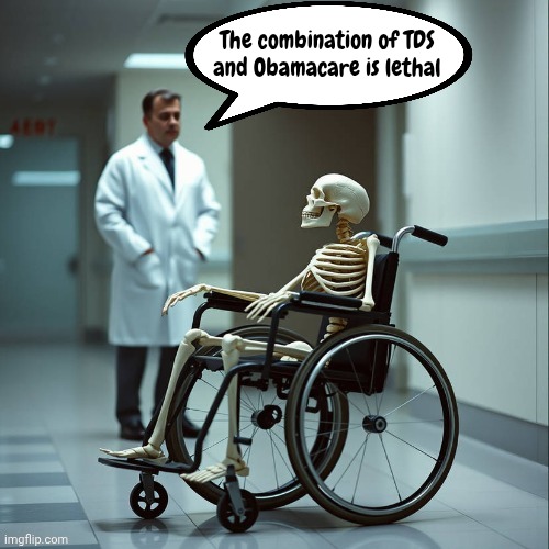 Obamacare | The combination of TDS
and Obamacare is lethal | image tagged in obamacare | made w/ Imgflip meme maker