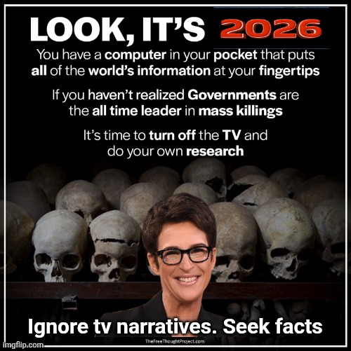 Ignore Madcow's narratives, seek facts | Ignore tv narratives. Seek facts | image tagged in img 5 png,madcow,phony narratives,brainwashing | made w/ Imgflip meme maker